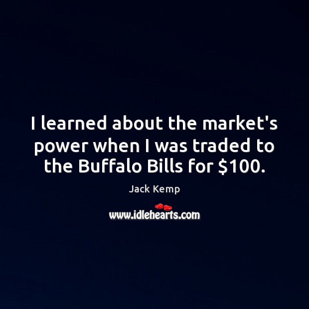I learned about the market’s power when I was traded to the Buffalo Bills for $100. Image