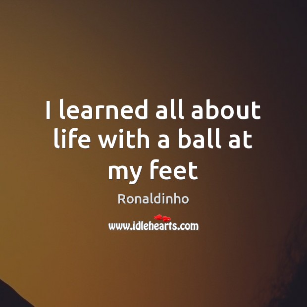 I learned all about life with a ball at my feet Image