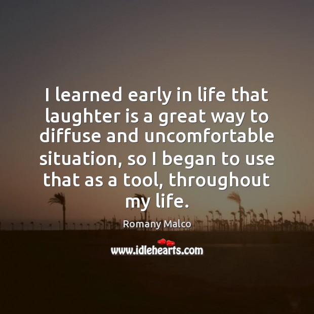 I learned early in life that laughter is a great way to Romany Malco Picture Quote