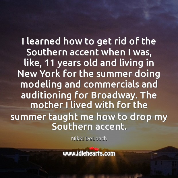 I learned how to get rid of the Southern accent when I Image