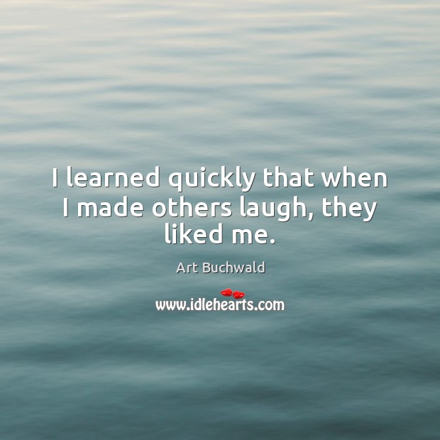 I learned quickly that when I made others laugh, they liked me. Image