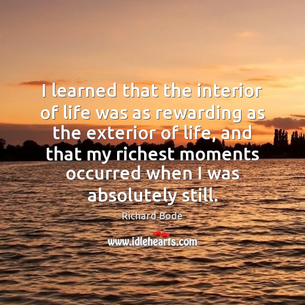 I learned that the interior of life was as rewarding as the Image