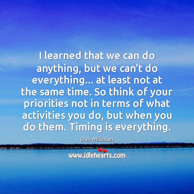 I learned that we can do anything, but we can’t do everything… Dan Millman Picture Quote