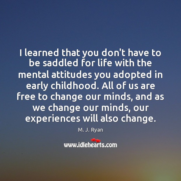 I learned that you don’t have to be saddled for life with M. J. Ryan Picture Quote