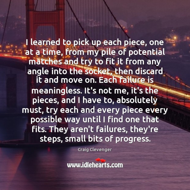 I learned to pick up each piece, one at a time, from Progress Quotes Image