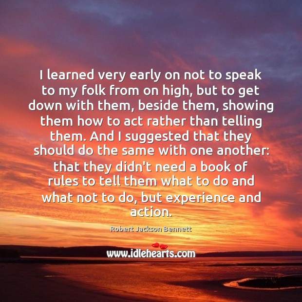 I learned very early on not to speak to my folk from Robert Jackson Bennett Picture Quote