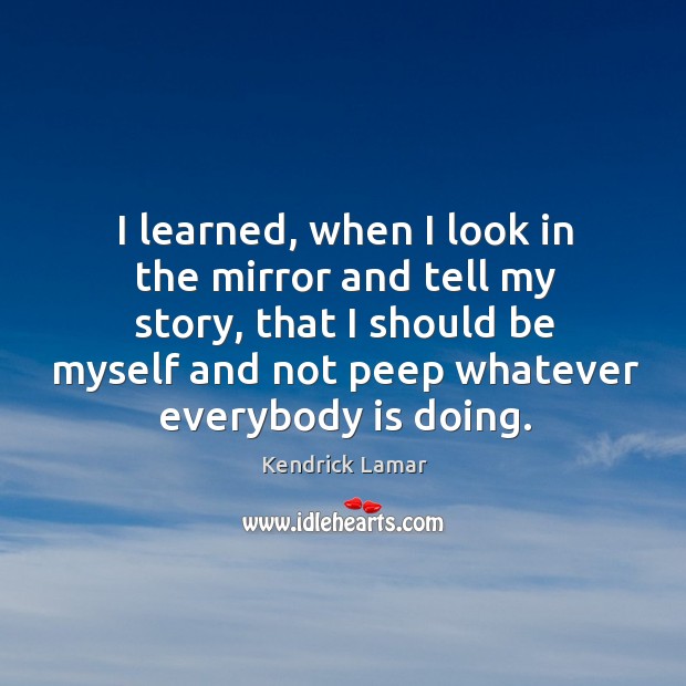I learned, when I look in the mirror and tell my story, Image