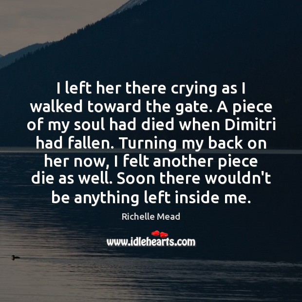 I left her there crying as I walked toward the gate. A Image