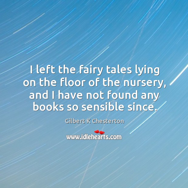 I left the fairy tales lying on the floor of the nursery, Image