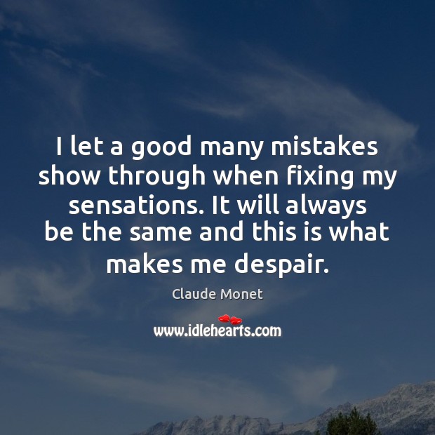 I let a good many mistakes show through when fixing my sensations. Image