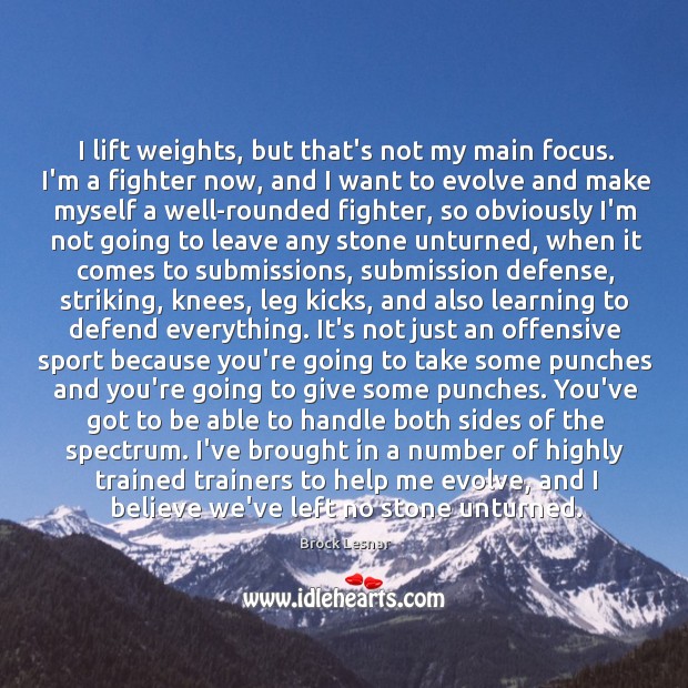 I lift weights, but that’s not my main focus. I’m a fighter Offensive Quotes Image