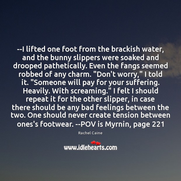 –I lifted one foot from the brackish water, and the bunny slippers Image