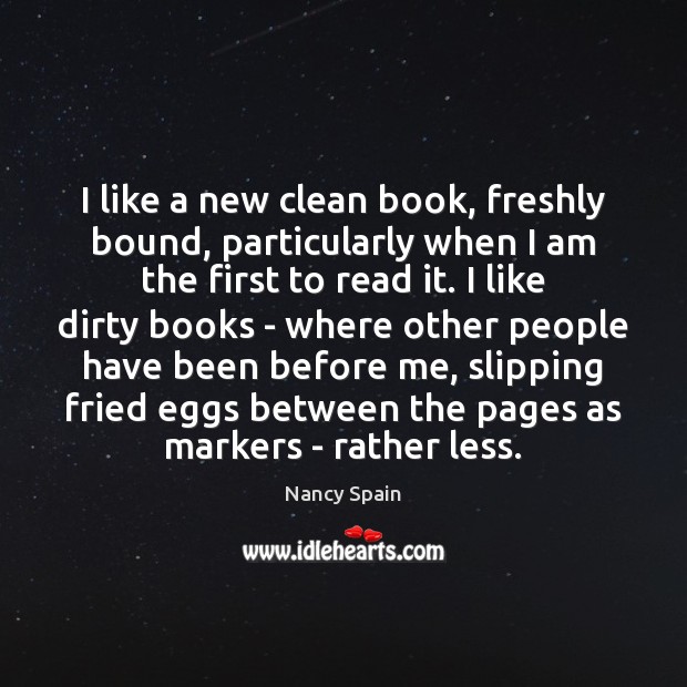 I like a new clean book, freshly bound, particularly when I am Nancy Spain Picture Quote