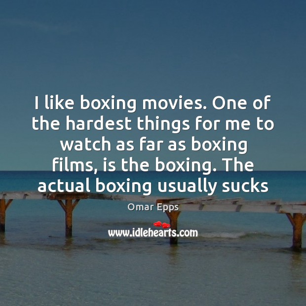 I like boxing movies. One of the hardest things for me to Image