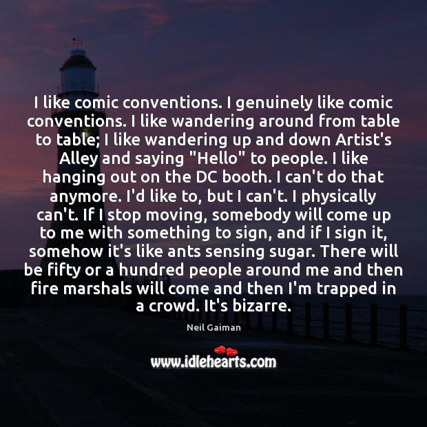 I like comic conventions. I genuinely like comic conventions. I like wandering Image