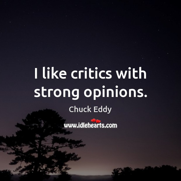 I like critics with strong opinions. Image