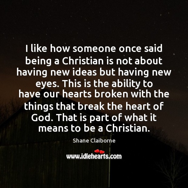I like how someone once said being a Christian is not about Shane Claiborne Picture Quote