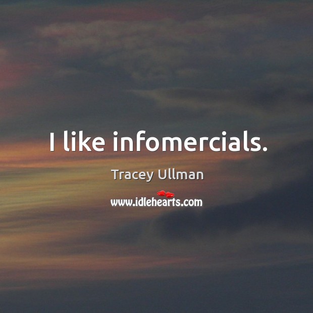 I like infomercials. Image