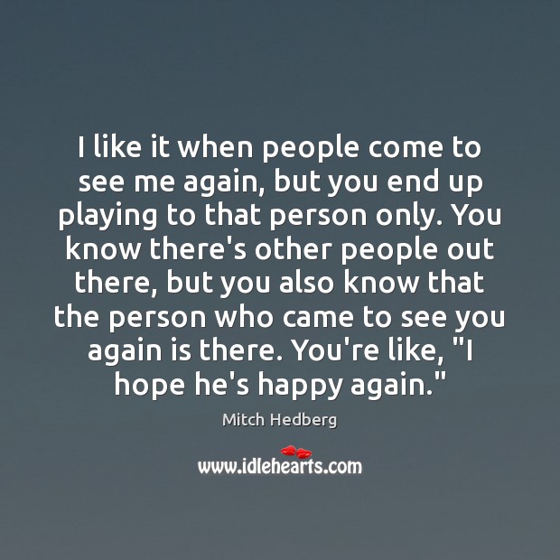 I like it when people come to see me again, but you Image