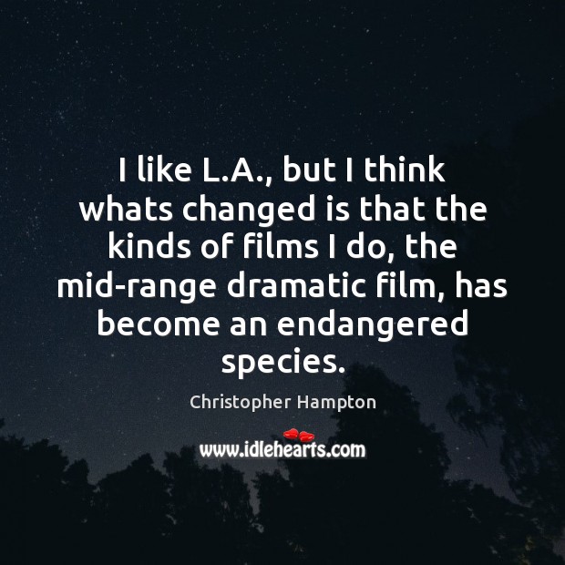 I like L.A., but I think whats changed is that the Image