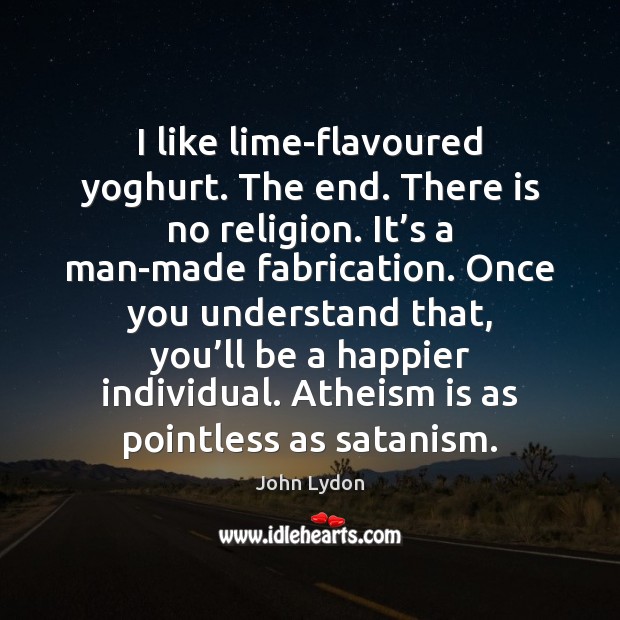 I like lime-flavoured yoghurt. The end. There is no religion. It’s Image