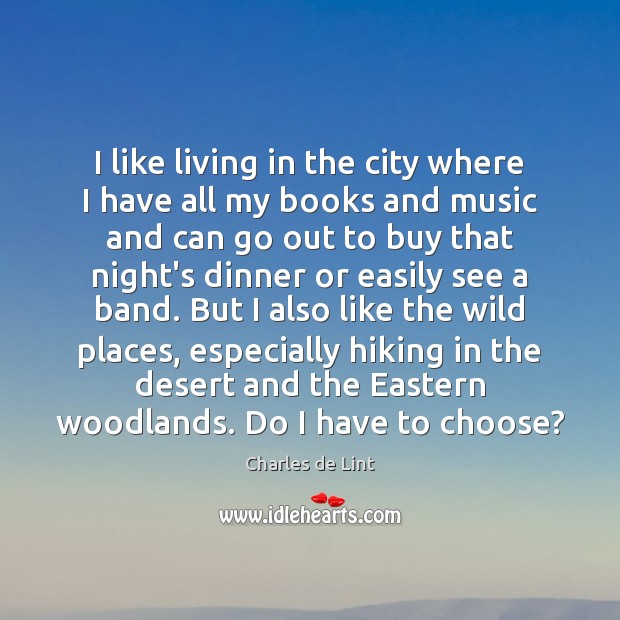 I like living in the city where I have all my books Charles de Lint Picture Quote