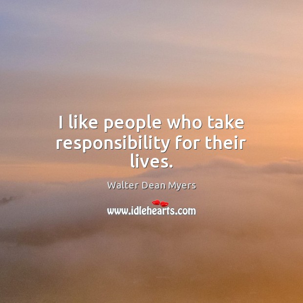 I like people who take responsibility for their lives. Image