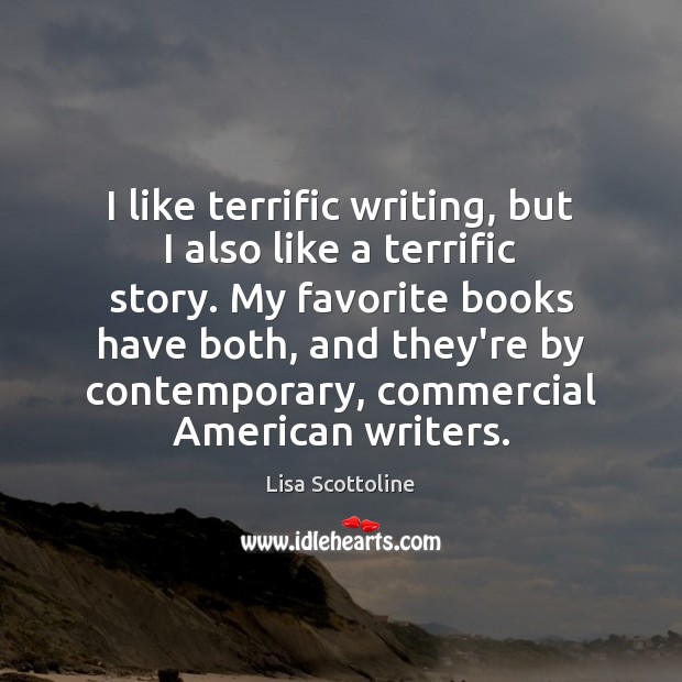 I like terrific writing, but I also like a terrific story. My Lisa Scottoline Picture Quote
