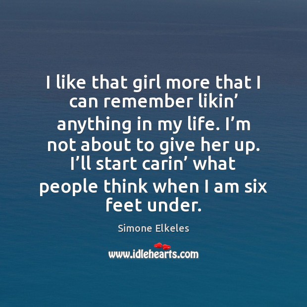 I like that girl more that I can remember likin’ anything in Simone Elkeles Picture Quote