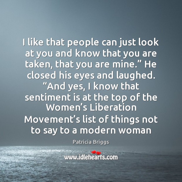 I like that people can just look at you and know that Patricia Briggs Picture Quote