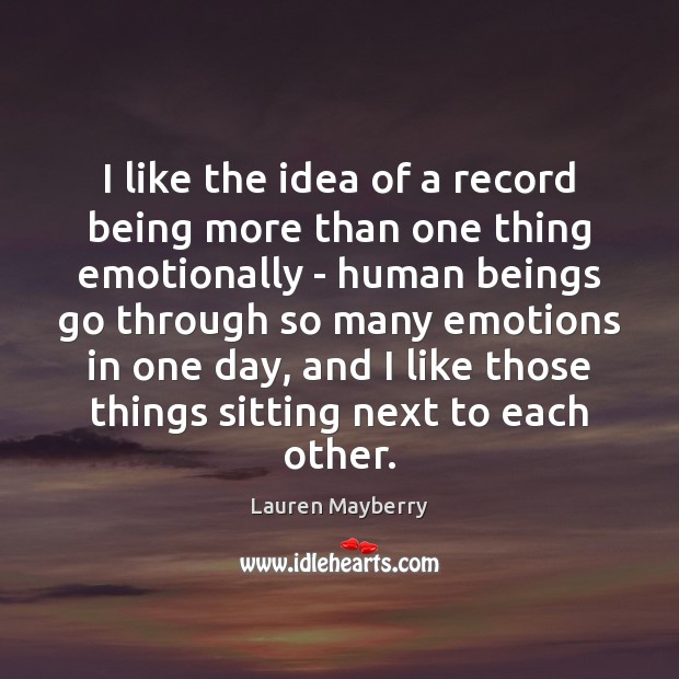 I like the idea of a record being more than one thing Lauren Mayberry Picture Quote
