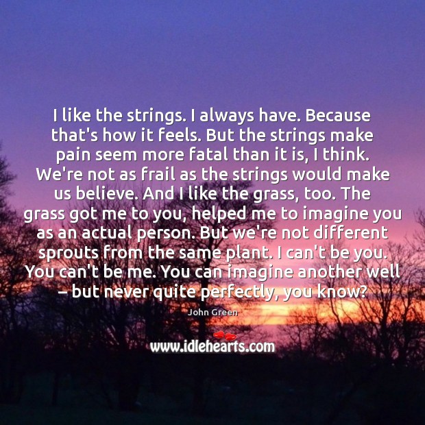 I like the strings. I always have. Because that’s how it feels. Be You Quotes Image