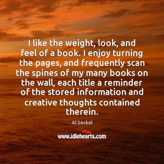 I like the weight, look, and feel of a book. I enjoy Image
