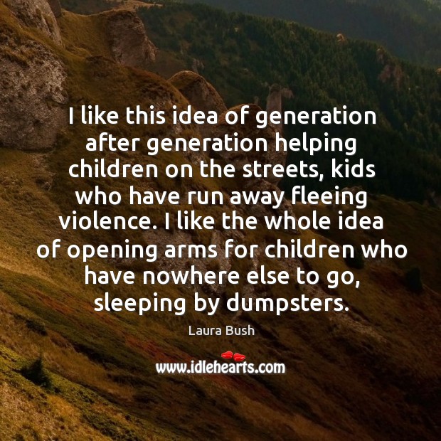 I like this idea of generation after generation helping children on the Laura Bush Picture Quote