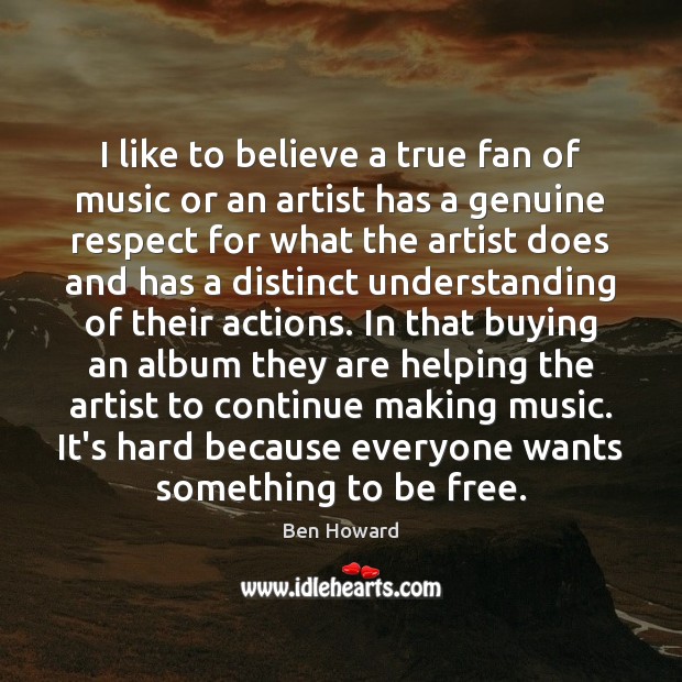 I like to believe a true fan of music or an artist Image