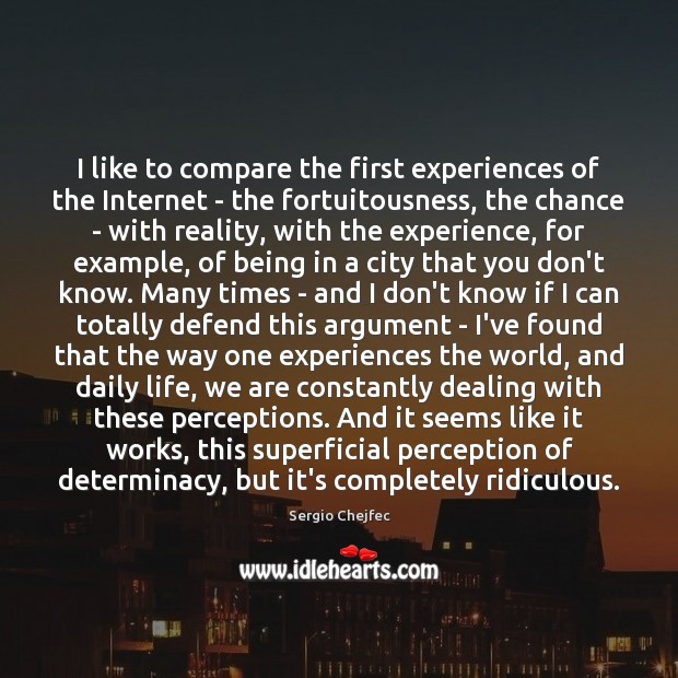 I like to compare the first experiences of the Internet – the Reality Quotes Image
