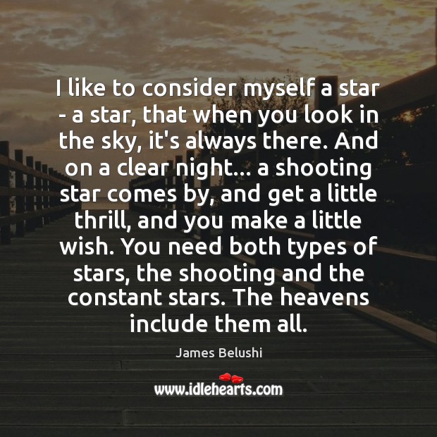 I like to consider myself a star – a star, that when James Belushi Picture Quote