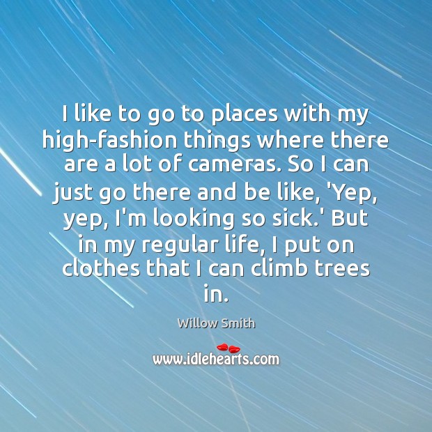 I like to go to places with my high-fashion things where there Willow Smith Picture Quote