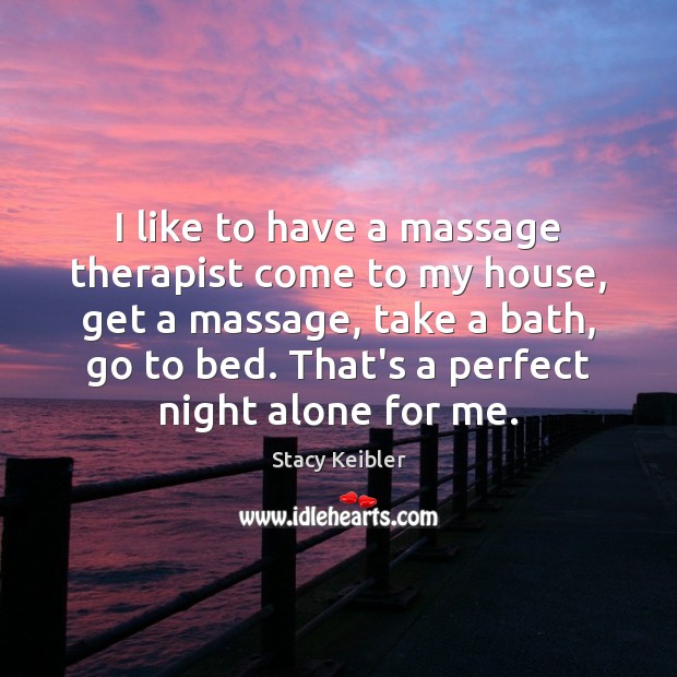 I like to have a massage therapist come to my house, get Image