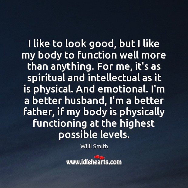 I like to look good, but I like my body to function Willi Smith Picture Quote