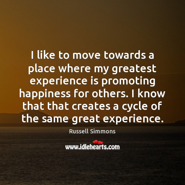 I like to move towards a place where my greatest experience is Image