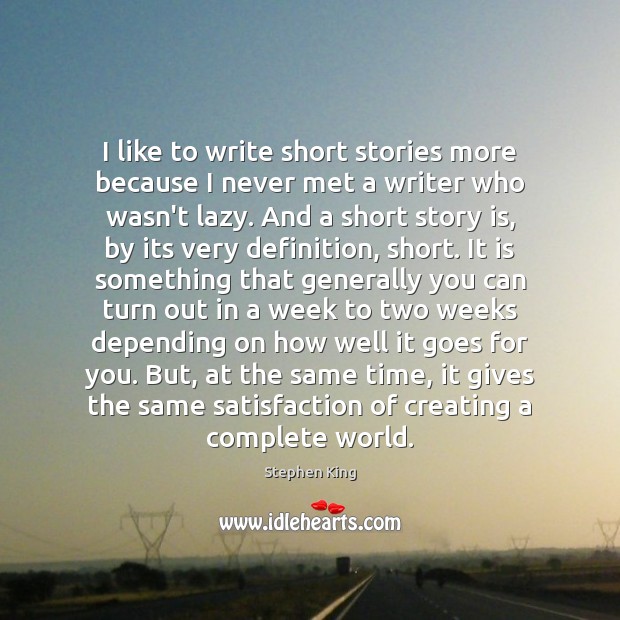 I like to write short stories more because I never met a Image