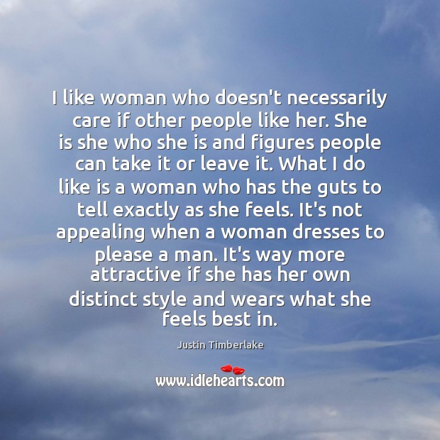 I like woman who doesn’t necessarily care if other people like her. Image