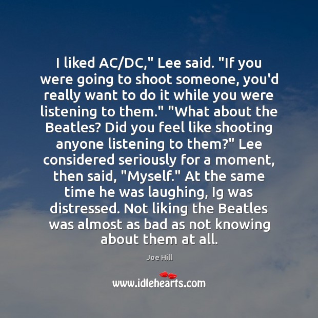 I liked AC/DC,” Lee said. “If you were going to shoot Image