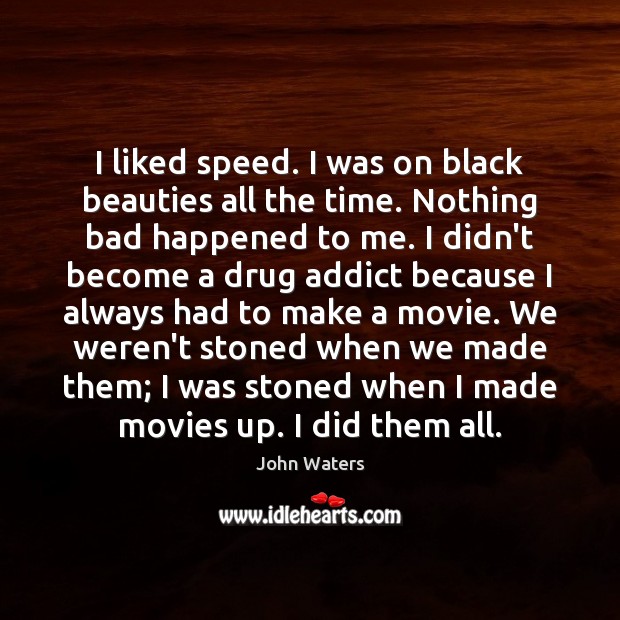 I liked speed. I was on black beauties all the time. Nothing Image