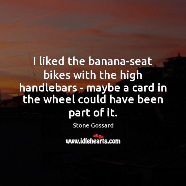 I liked the banana-seat bikes with the high handlebars – maybe a Image