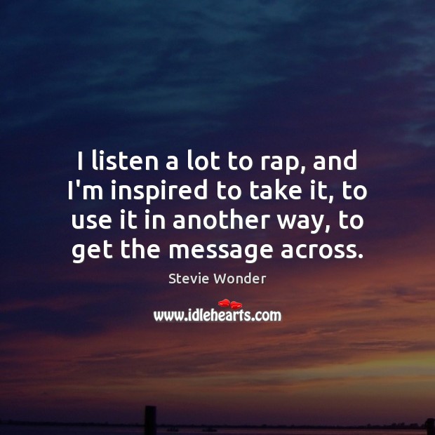 I listen a lot to rap, and I’m inspired to take it, Image