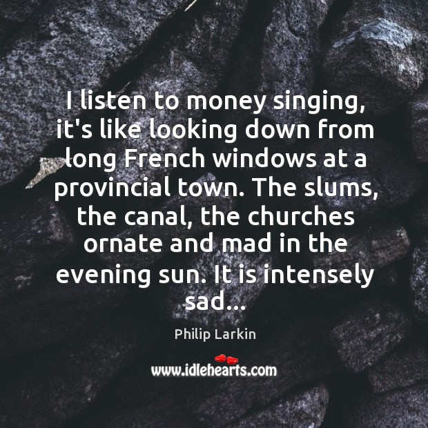 I listen to money singing, it’s like looking down from long French Image