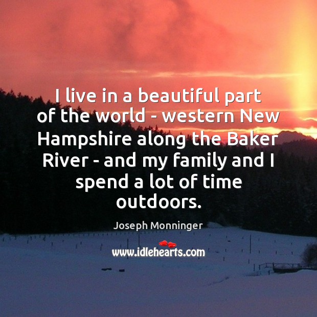 I live in a beautiful part of the world – western New Image