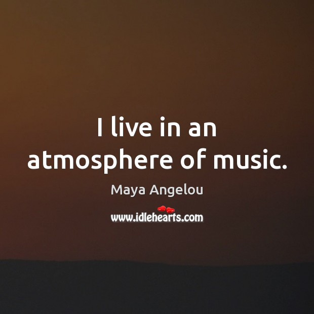 I live in an atmosphere of music. Image